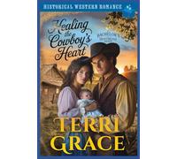 Healing the Cowboy’s Heart: Historical Western Romance: 4 (The Bachelor's of Moonbeam Ranch)