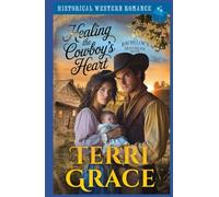 Healing the Cowboy’s Heart: Historical Western Romance (The Bachelor's of Moonbeam Ranch)