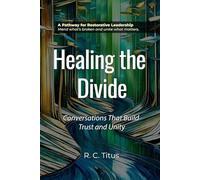 Healing the Divide: Conversations That Build Trust and Unity