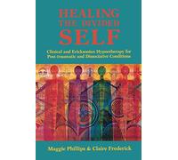 Healing the Divided Self: Clinical and Ericksonian Hypnotherapy for Dissociative Conditions (Norton Professional Book)