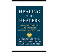 Healing the healers: Why Caregivers Are Patients Without Medication