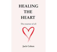 Healing The Heart: The essence of all
