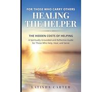 HEALING THE HELPER: THE HIDDEN COSTS OF HELPING