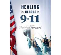 Healing the Heroes of 9-11: The Way Forward