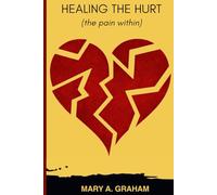 Healing The Hurt: The Pain Within