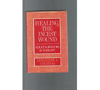 Healing the Incest Wound - Adult Survivors in Therapy