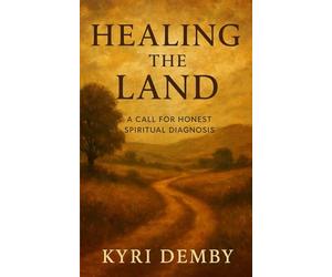 Healing the Land: A Call for Honest Spiritual Diagnosis