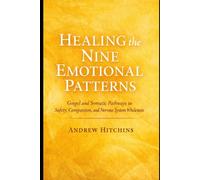 Healing the Nine Emotional Patterns: Gospel and Somatic Pathways to Safety, Compassion and Nervous System Wholeness (Seen, Safe, Beloved Series)