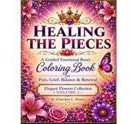 Healing the Pieces: A Guided Reset Coloring Book for Pain, Grief, Balance & Renewal