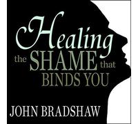 Healing the Shame that Binds You