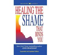 Healing the Shame that Binds You by John Bradshaw (2015-08-01)