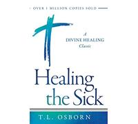 Healing the Sick: A Divine Healing Classic