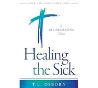Healing the Sick: A Divine Healing Classic