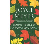 Healing the Soul of a Woman Devotional : 90 Devotions for Overcoming Your Emotional Wounds