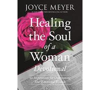 Healing the Soul of a Woman Devotional: 90 Inspirations for Overcoming Your Emotional Wounds