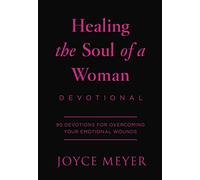 Healing the Soul of a Woman Devotional: 90 Inspirations for Overcoming Your Emotional Wounds