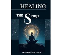 HEALING THE SPIRIT: Holistic Solutions from Indigenous Traditions for Today's Challenges
