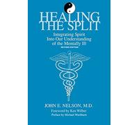 Healing the Split: Integrating Spirit Into Our Understanding of the Mentally Ill (Suny Series, Philosophy of Psychology): Integrating Spirit Into Our ... (SUNY series in the Philosophy of Psychology)