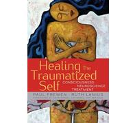 Healing the Traumatized Self: Consciousness, Neuroscience, and Treatment (Norton Series on Interpersonal Neurobiology): Consciousness, Neuroscience, Treatment: 0