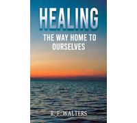 Healing, the Way Home to Ourselves