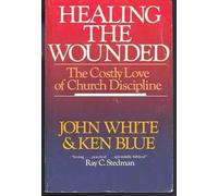 Healing the Wounded: The Costly Love of Church Discipline