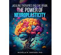 Healing Therapies & The Brain: The Power Of Neuroplasticity