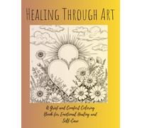 Healing Through Art: A Grief and Comfort Coloring Book for Emotional Healing and Self-Care