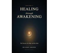 Healing Through Awakening Vol I: The Descent, the Map, and the Atlas