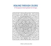 Healing Through Colors: A Therapeutic Coloring Book for All Ages
