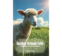 HEALING THROUGH FAITH: 60 Days to Restoration, Daily Devotional for the soul