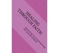 HEALING THROUGH FAITH: “Overcoming Trauma & Brokenness With Spiritual Guidance”