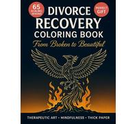 Healing Through Hard Times Coloring Book: Art Therapy for Life Transitions, Divorce Recovery and New Beginnings - 65 Mindful Designs for Stress Relief and Self-Discovery (From Broken to Beautiful)