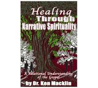 Healing Through Narrative Spirituality: A Relational Understanding of the Gospel
