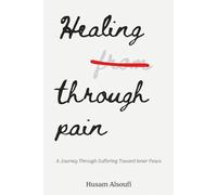 Healing Through Pain: A Journey Through Suffering Toward Inner Peace