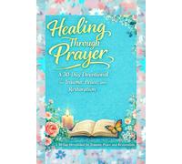 Healing Through Prayer: A 30-Day Christian Devotional for Trauma, Peace, and Restoration