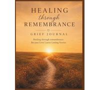 Healing through Remembrance: Because Love Leaves Lasting Stories