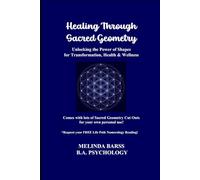 Healing Through Sacred Geometry Unlocking the Power of Shapes for Transformation, Health and Wellness (Mental Health Help: Spiritual Teen & Adult Series)