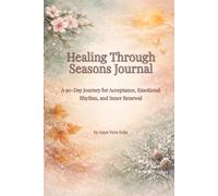 Healing Through Seasons Journal: A 90-Day Journey for Acceptance, Emotional Rhythm, and Inner Renewal