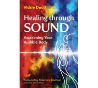 Healing through Sound : Awakening Your Audible Body