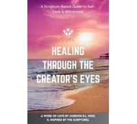 Healing Through The Creator's Eyes