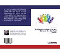 Healing through the Senses - Sensing the Spiritual World