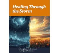Healing Through the Storm: A 24-page coloring book for emotional healing and resilience