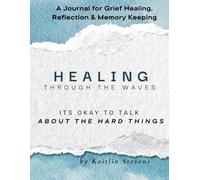 Healing Through the Waves: A Grief Journal for Healing after loss, Reflection & Memory for Teens and Adults: Grief help for Teens Coping with Loss, to ... Prompts, Quotes, and Coloring for Healing