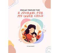 Healing Through Time: A Journal for My Inner Child