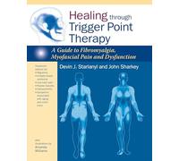Healing through Trigger Point Therapy: A Guide to Fibromyalgia, Myofascial Pain and Dysfunction