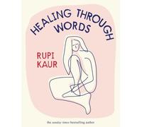 Healing Through Words by Rupi Kaur Hardcover Book