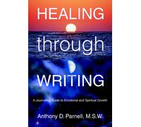 Healing through Writing: A Journaling Guide to Emotional and Spiritual Growth