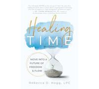 Healing TIME: Move Into a Future of Freedom & Flow