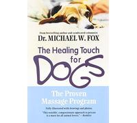 Healing Touch for Dogs: The Proven Massage Program by Fox, Michael W. (2004) Paperback
