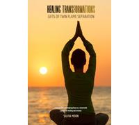 Healing Transformations: Gifts of Twin Flame Separation (Twin Flame Transformation)